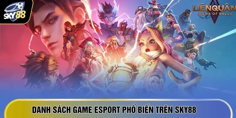 Esport SKY88 2 Danh sách game Esport phổ biến trên SKY88