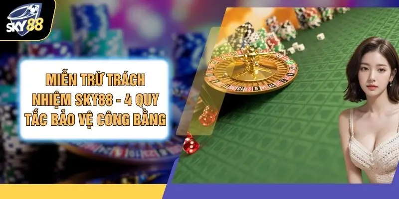 Miễn Trừ Trách Nhiệm SKY88 - 4 Quy Tắc Bảo Vệ Công Bằng 1 Miễn Trừ Trách Nhiệm SKY88 - 4 Quy Tắc Bảo Vệ Công Bằng
