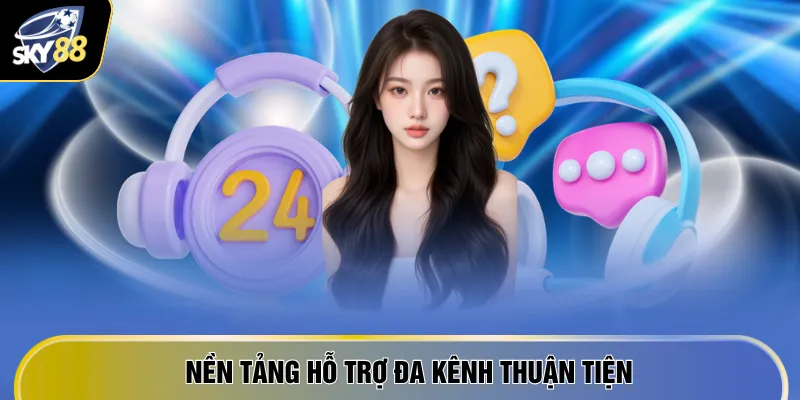 Liên Hệ SKY88 2 Nền tảng hỗ trợ đa kênh thuận tiện