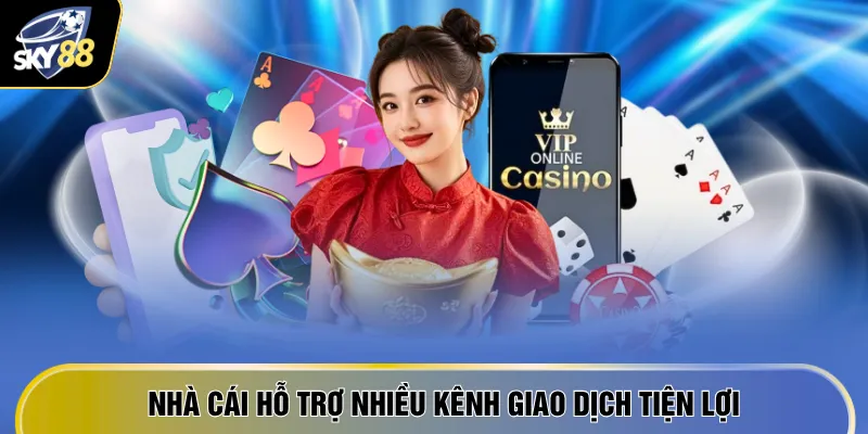 Rút Tiền SKY88 - Trong 1 Phút Nhận Ngay Tiền Về Tài Khoản 4 Nhà cái hỗ trợ nhiều kênh giao dịch tiện lợi
