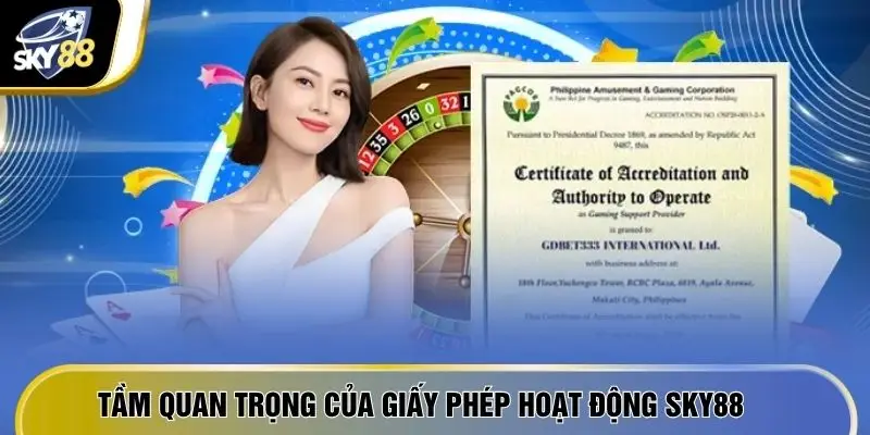 Giấy Phép Hoạt Động SKY88 - Nền Tảng Pháp Lý Vững Chắc 2 Tầm quan trọng của giấy phép hoạt động SKY88